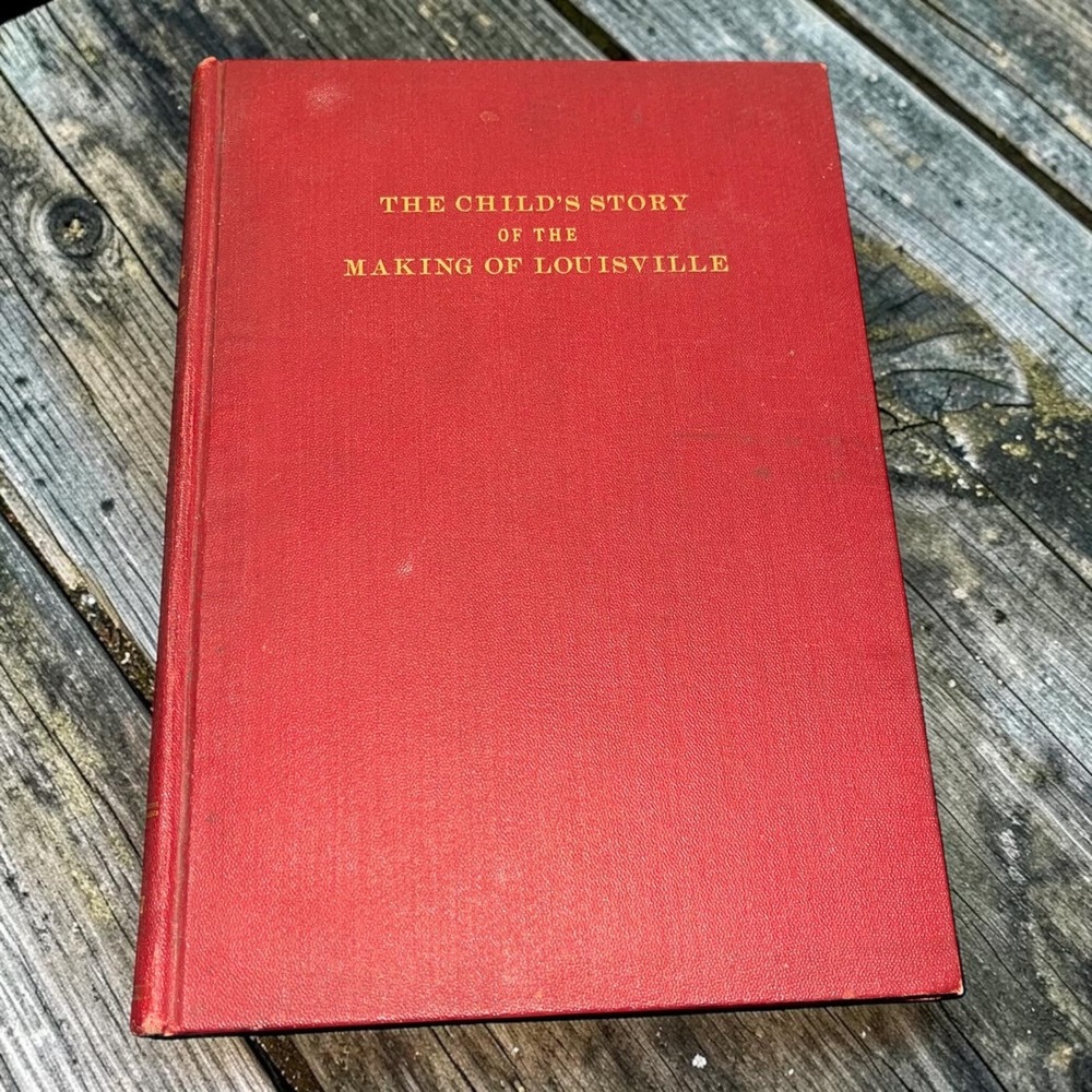 The Child's Story of the Making of Louisville 1914 Fannie Casseday‎ Duncan Book